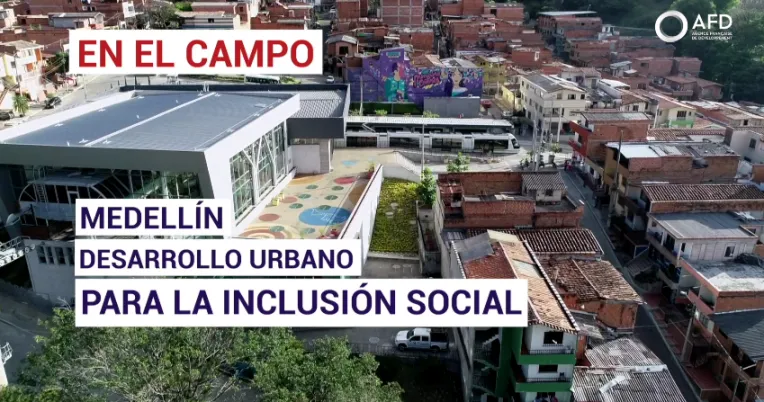 MEDELLÍN: Desarrollo urbano para la inclusión social