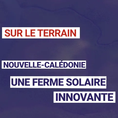 Nouvelle-Calédonie : Une ferme solaire innovante