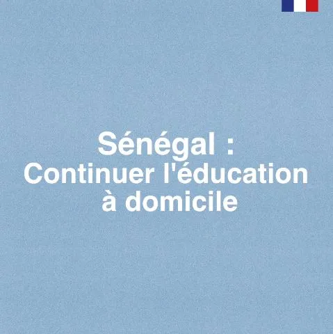 Sénégal : continuer l'éducation à domicile