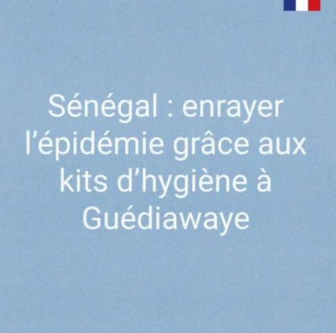 Sénégal : enrayer l'épidémie grâce aux kits d'hygiène à Guédiawaye