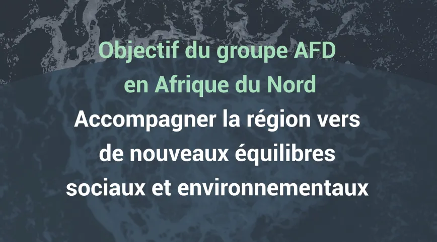 2021-2025 : Accompagner l’Afrique du Nord vers de nouveaux équilibres sociaux et environnementaux