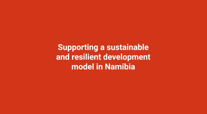 Supporting a sustainable and resilient development model in Namibia