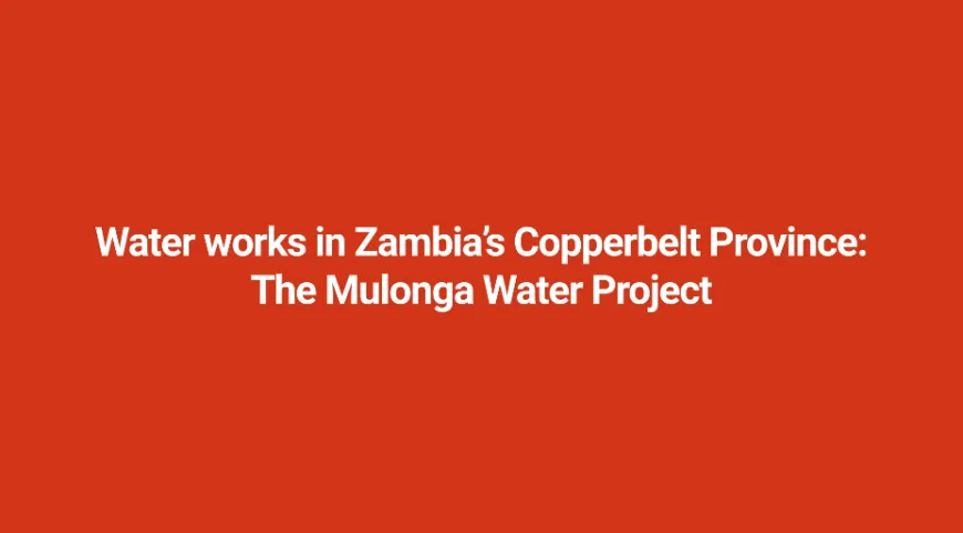 Water works in Zambia’s Copperbelt Province